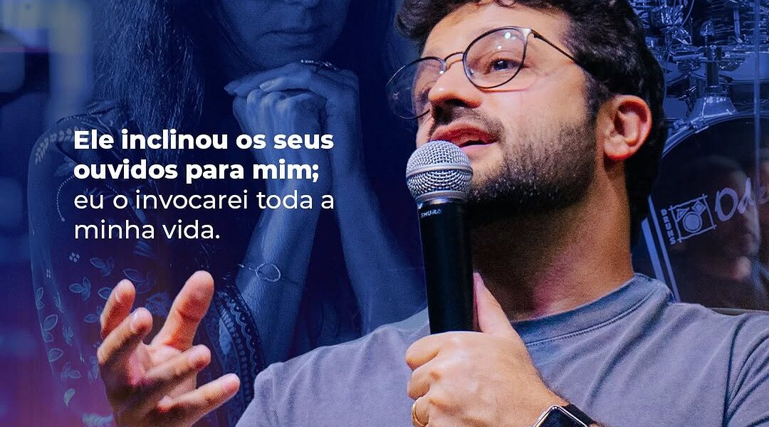 Quando o Senhor Inclina Seus Ouvidos para Nós